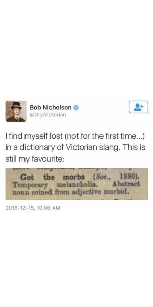 apparently "the morbs" is just old-timey for being moody? lol