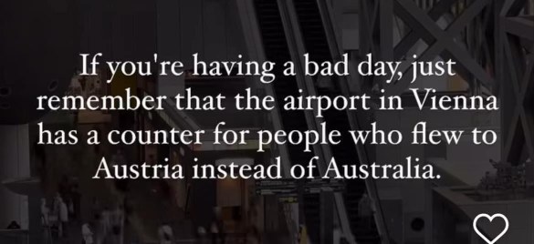 Big yikes if you ended up in Austria instead of Australia lol