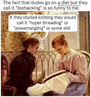 Lol, imagining men calling knitting 'hyper threading' or 'powertangling' if they did it.