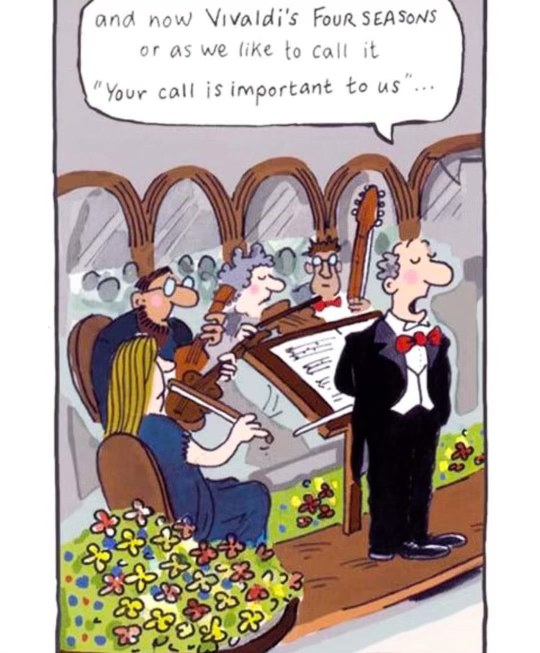 When the hold music is Vivaldi and they say your call is important