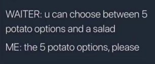 When the menu gives you options and you choose the most carb-heavy ones