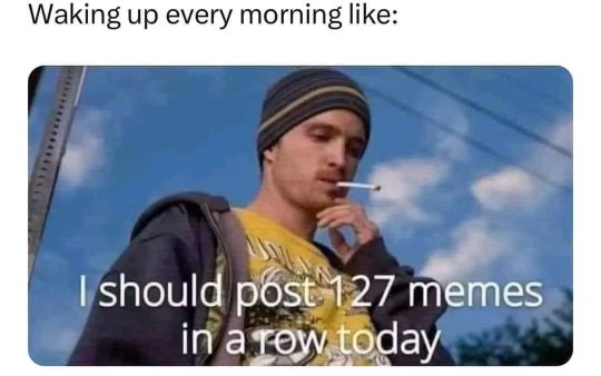 Me when my alarm goes off and I remember I have nothing better to do than doomscroll
