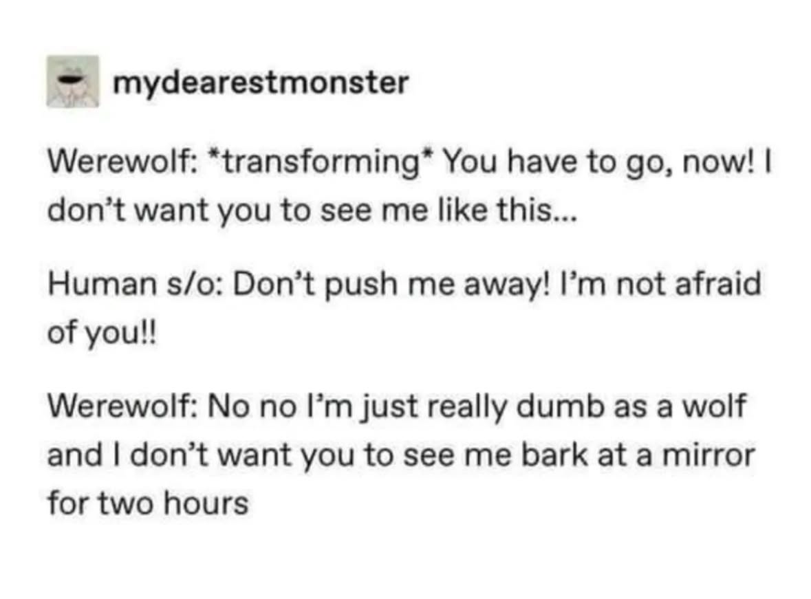 Werewolf transformation is less about the scary monster and more about being a dumb dog for a while