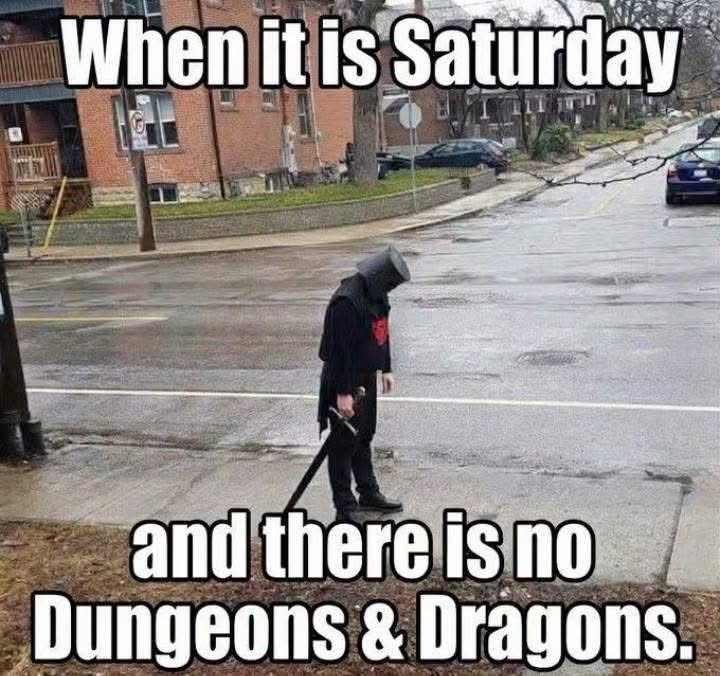 When it's Saturday but you have no Dungeons & Dragons plans