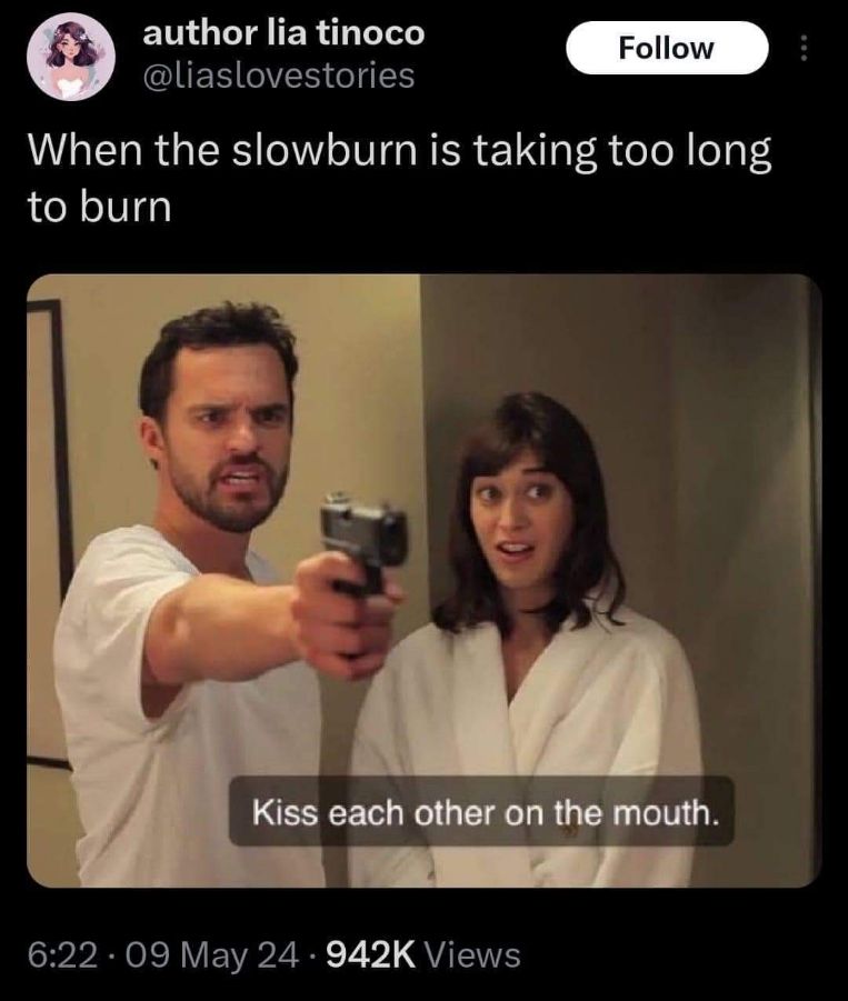 When the story has been building for way too long and they still haven't kissed.