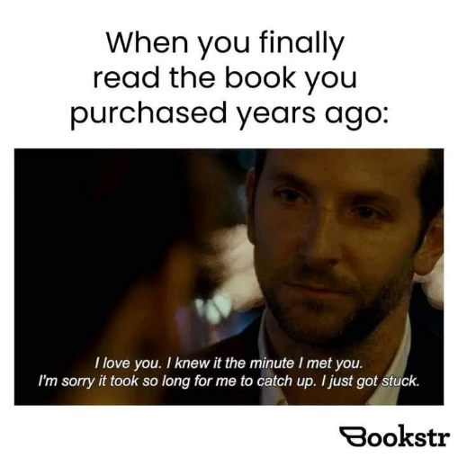 Me to that book I bought ages ago and just finished: I love you, sorry it took me so long.