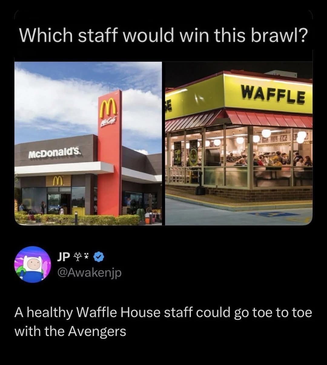 Low-key believe the Waffle House staff would actually win this.