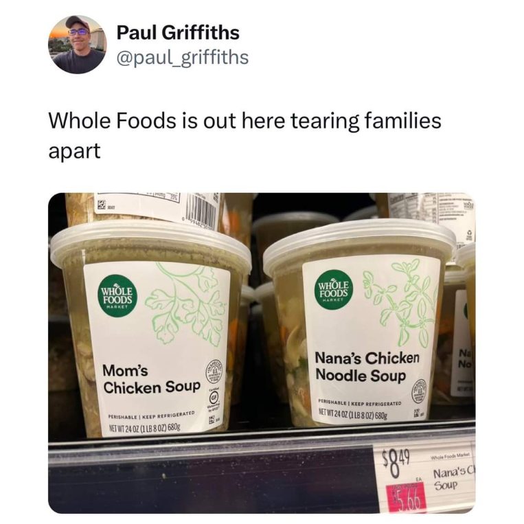 Whole Foods out here making me choose between Mom's and Nana's chicken soup. This is a crisis.