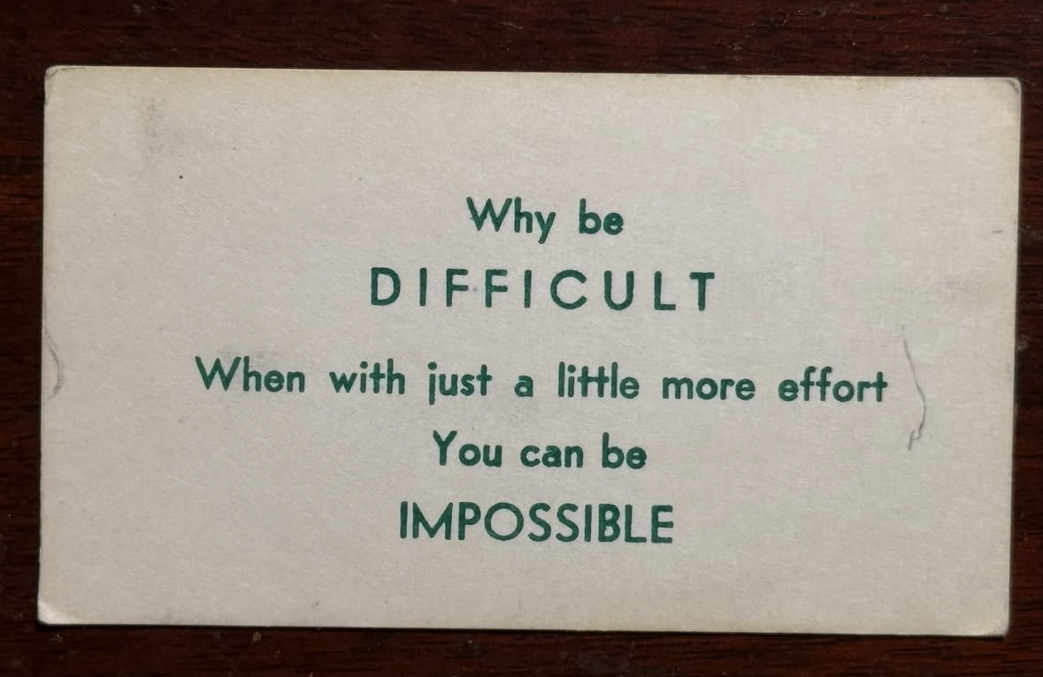 Why be difficult when you can just be impossible?