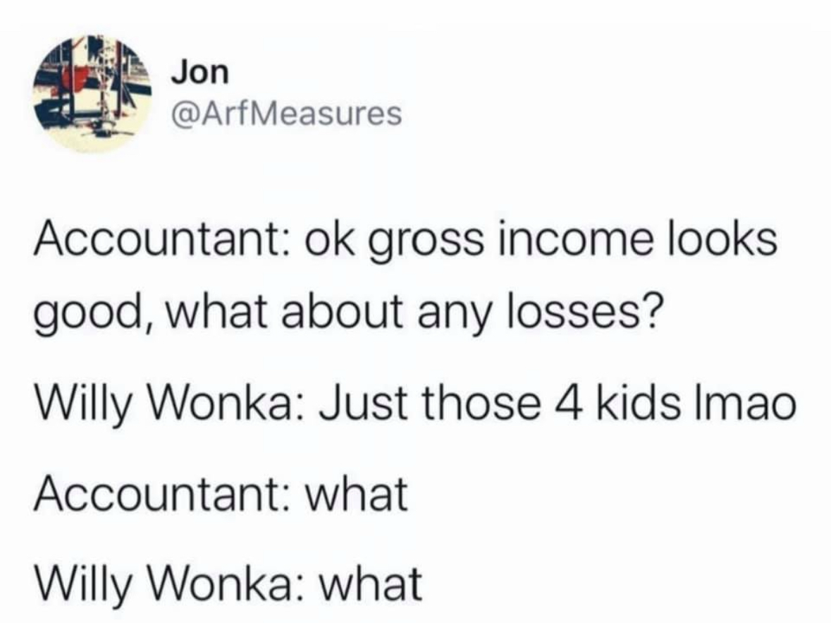 Willy Wonka acting like losing 4 kids is just a minor accounting detail