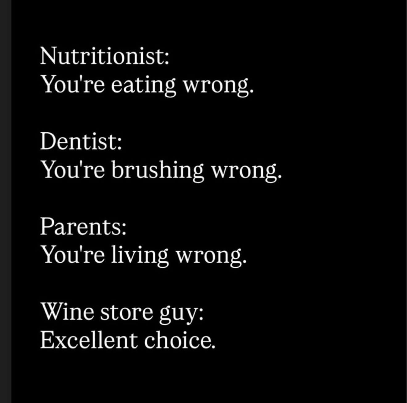 Why listen to anyone when the wine store guy approves?