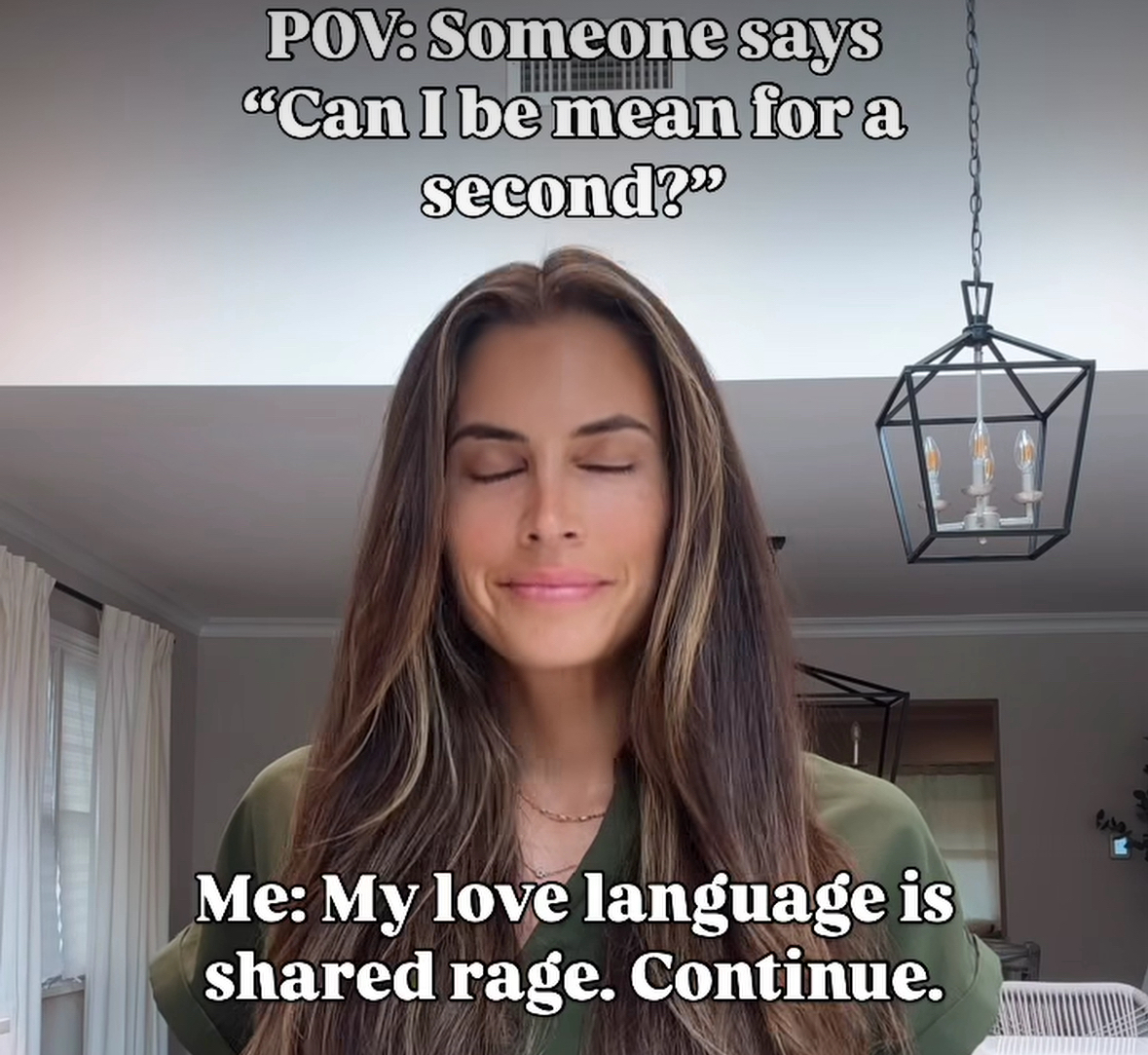 When someone asks if they can be mean for a sec and you're like, 'Please, my love language is shared rage'.