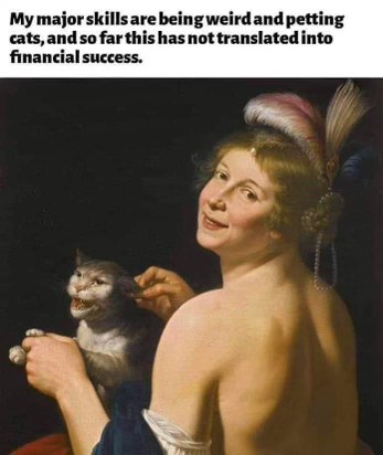 All my unique talents and still no money, smh