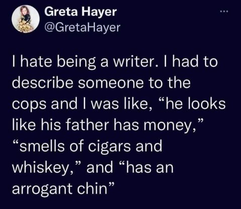 When you're a writer describing a suspect and your descriptions are way too specific and judgmental.