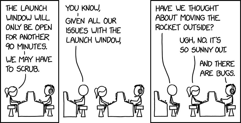 When you're trying to launch a rocket but the weather and bugs are more important