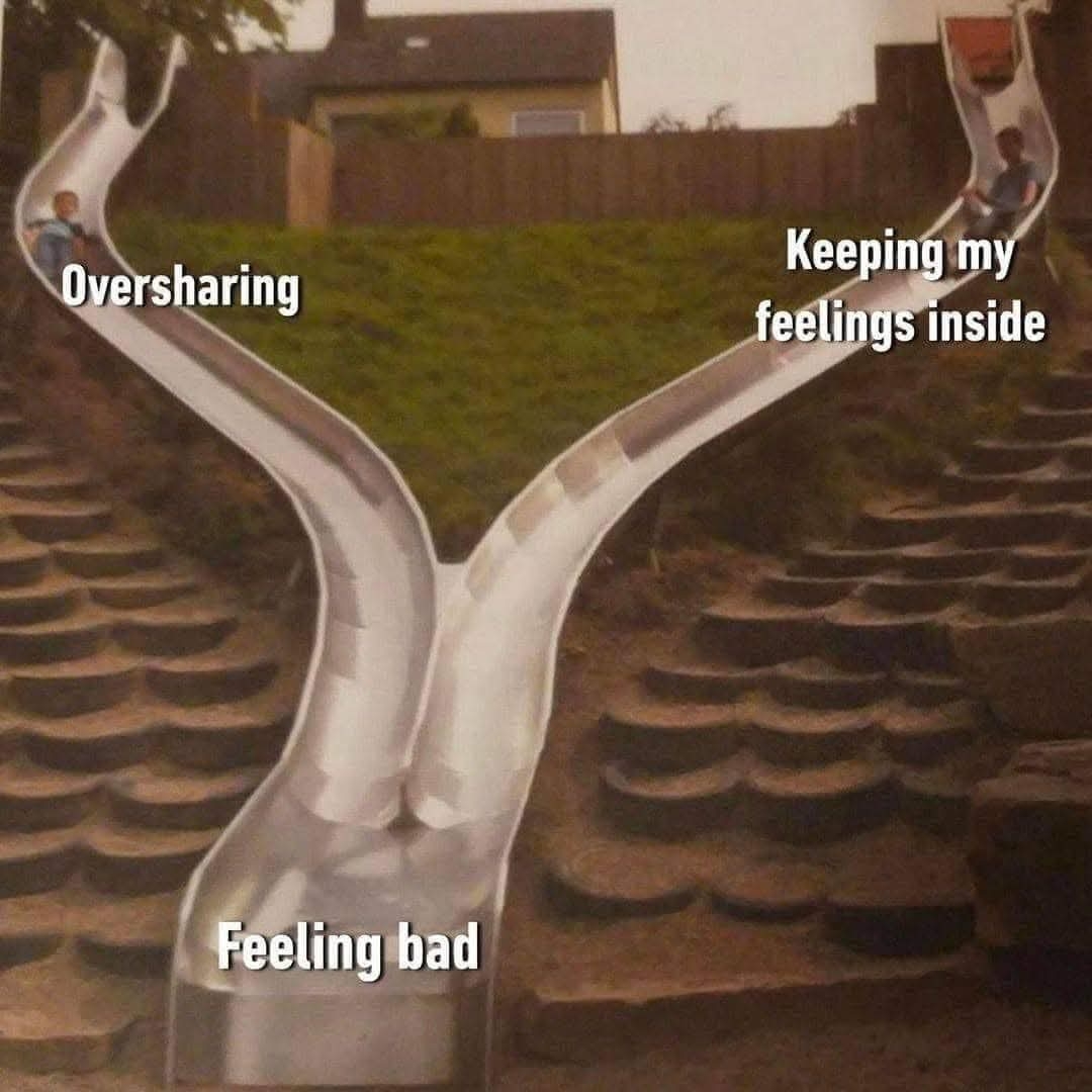 My brain at 2 AM when I have to choose between oversharing and feeling bad alone.