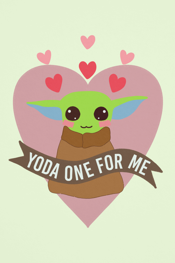 When you're looking for a valentine and find the perfect person, you're 'Yoda one for me'