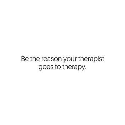 When you're so chaotic your therapist needs a therapist.