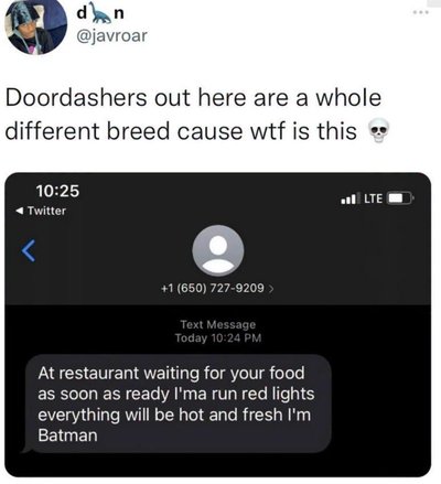 This DoorDash driver is out here identifying as Batman, and I'm not sure how I feel about that.