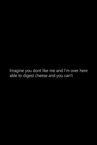 Imagine not liking me when …