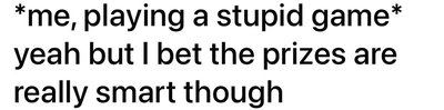 Me justifying playing a dumb …