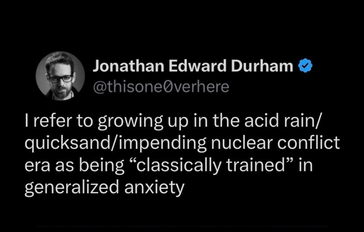 Me explaining how my childhood anxieties were basically a specialized training course for nuclear apocalypse survival