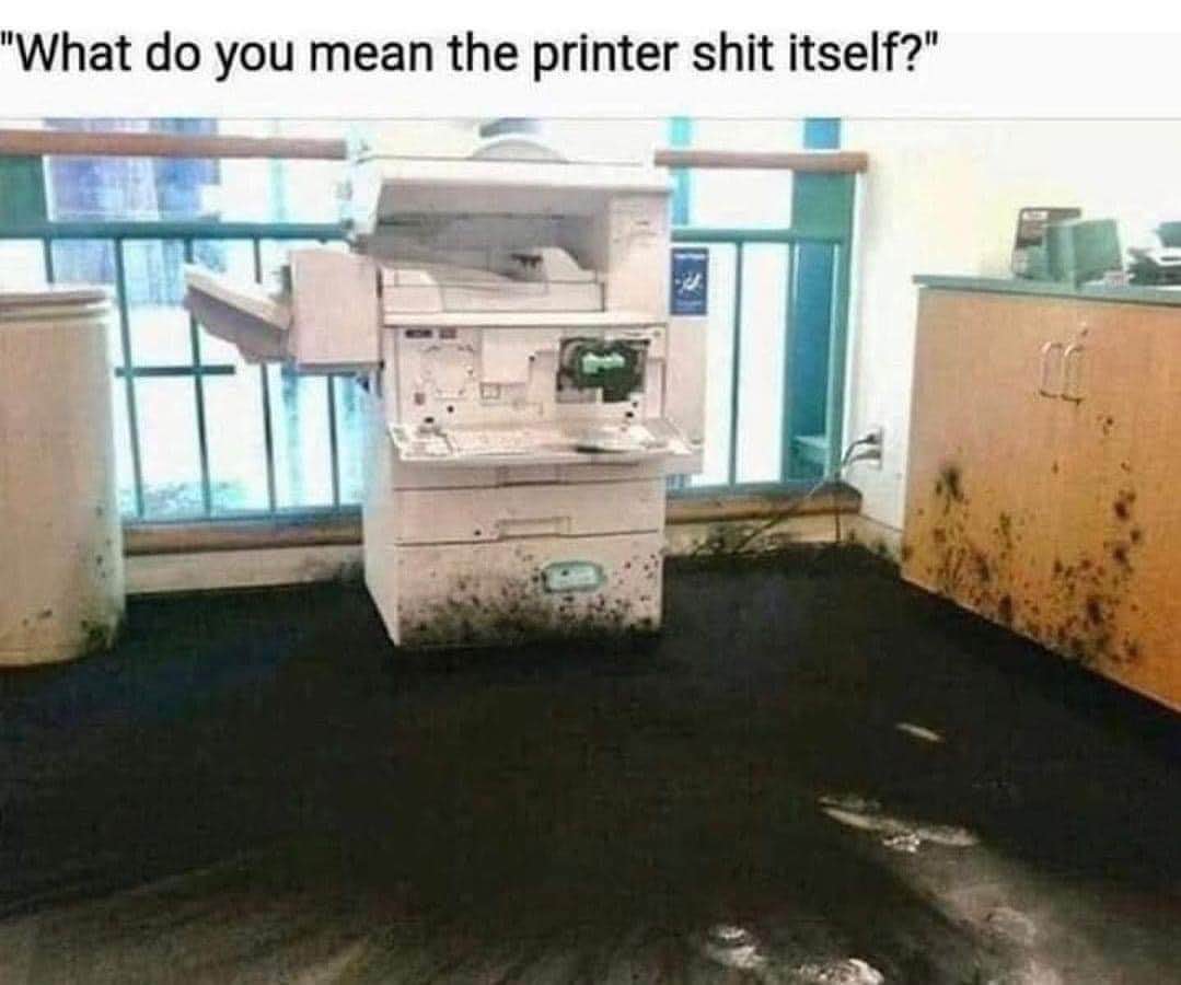 Me when the printer has a catastrophic ink explosion and I have to explain it to my boss.