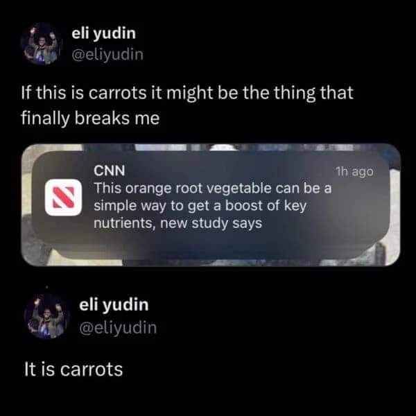 When CNN announces that carrots are good for you and you're just done with everything