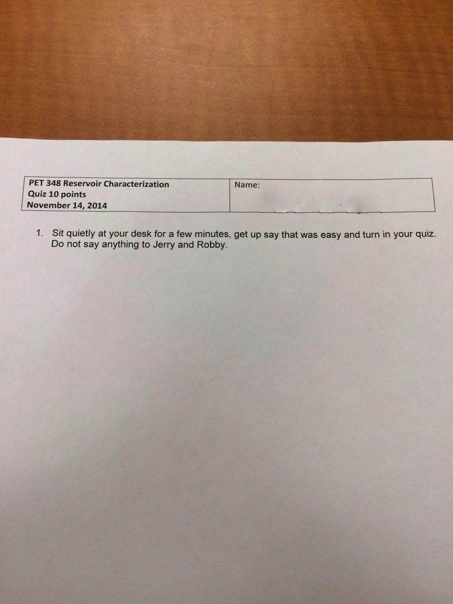 When the teacher gives you a fake quiz to see if you'll cheat or brag.