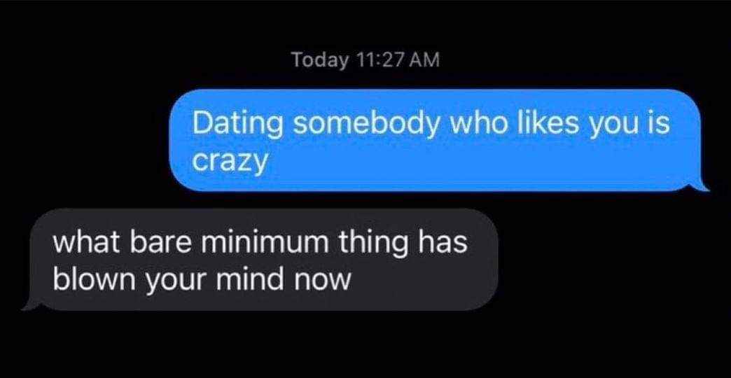 Idk maybe the fact that *some* people out there actually like you back???