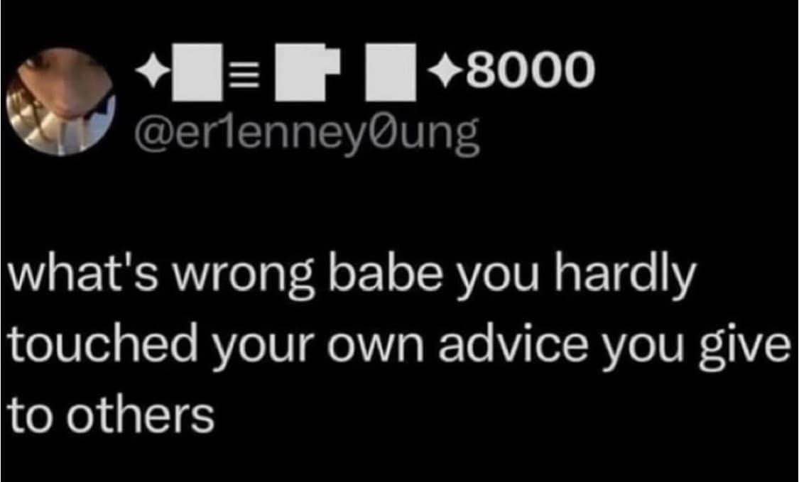 This is what happens when you try to follow your own advice
