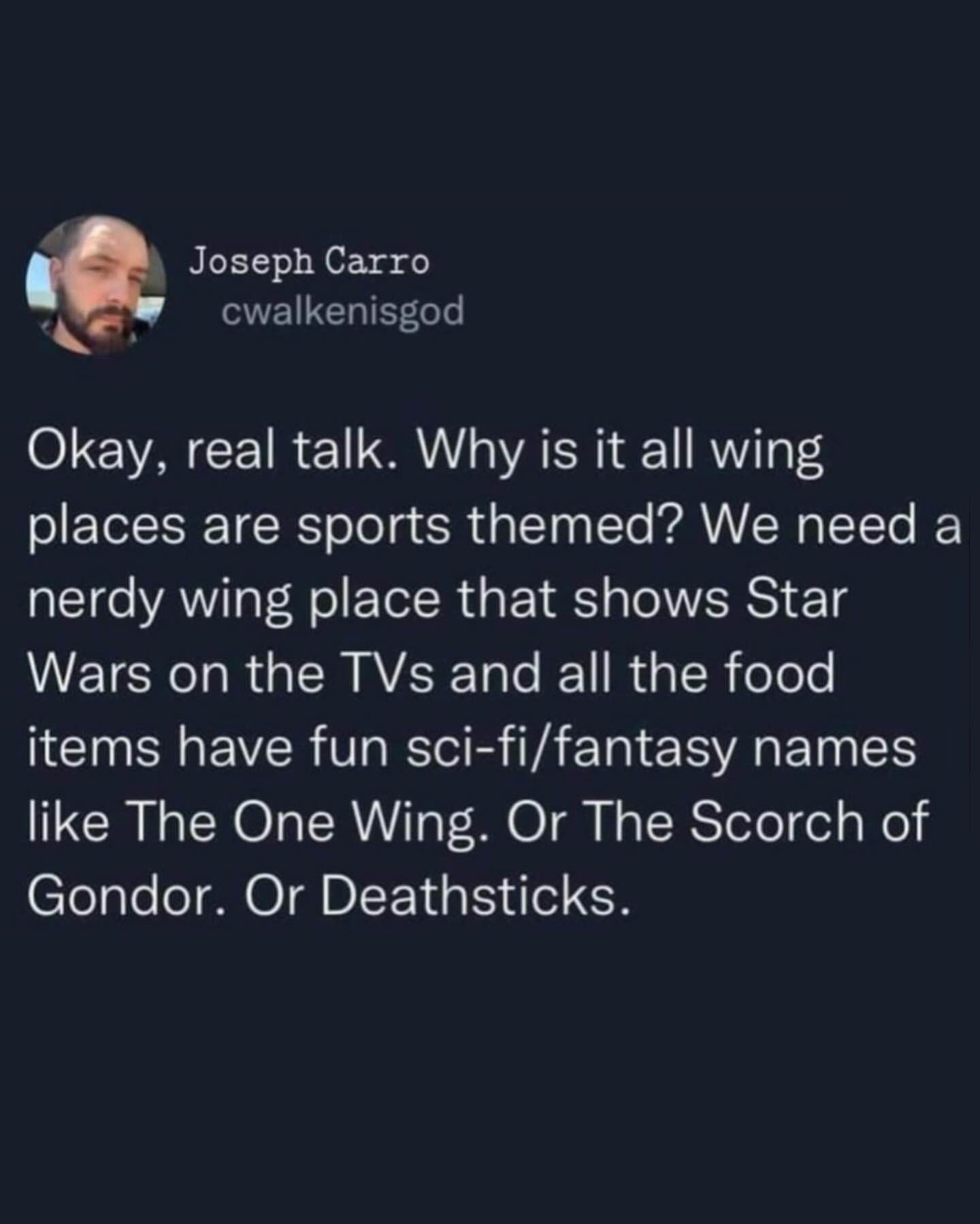 Someone wants a nerdy wing joint that plays Star Wars and has LotR-themed menu items like 'The One Wing' and 'Deathsticks'.