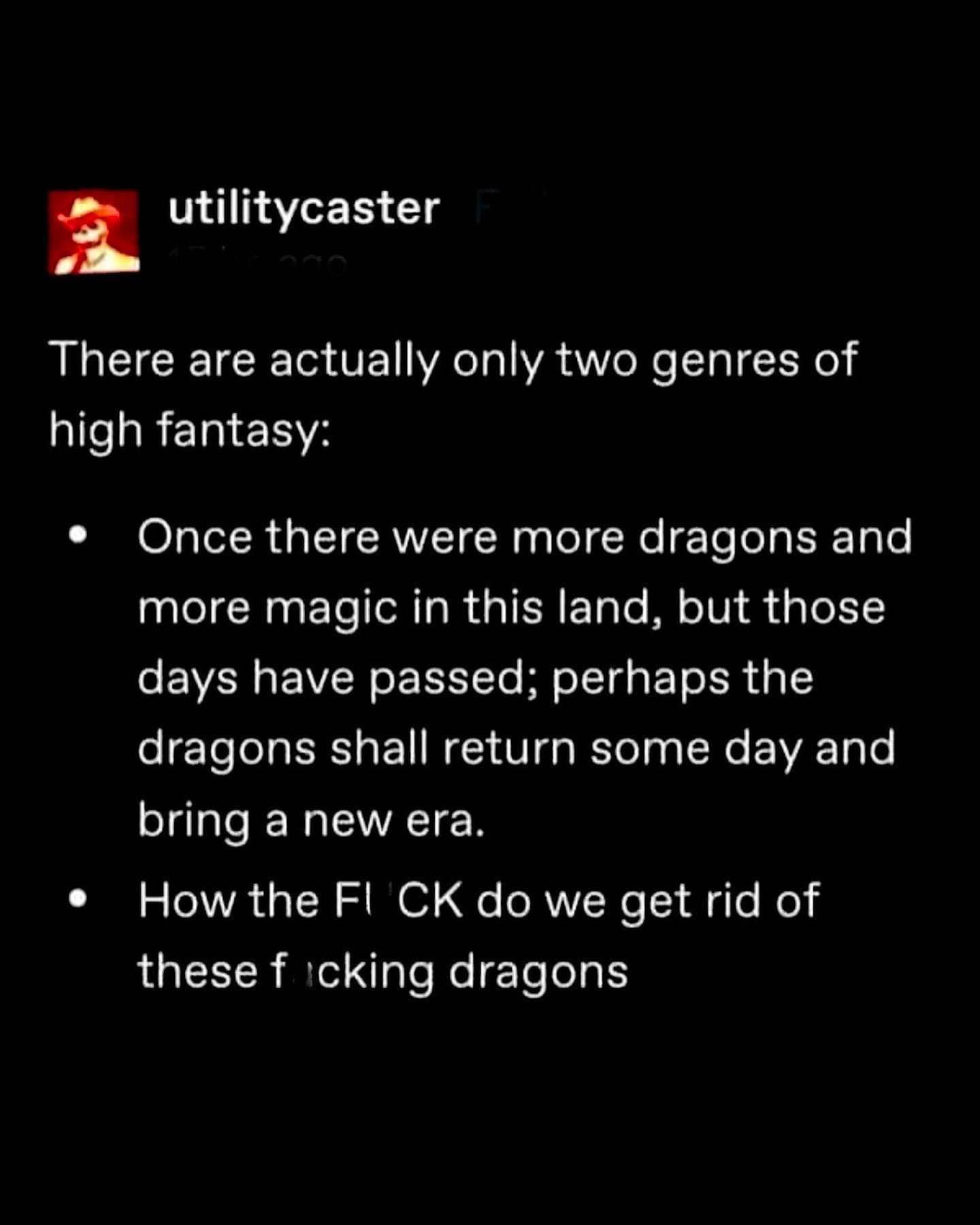 Wow, high fantasy really is just 'once there were dragons' or 'help, dragons'