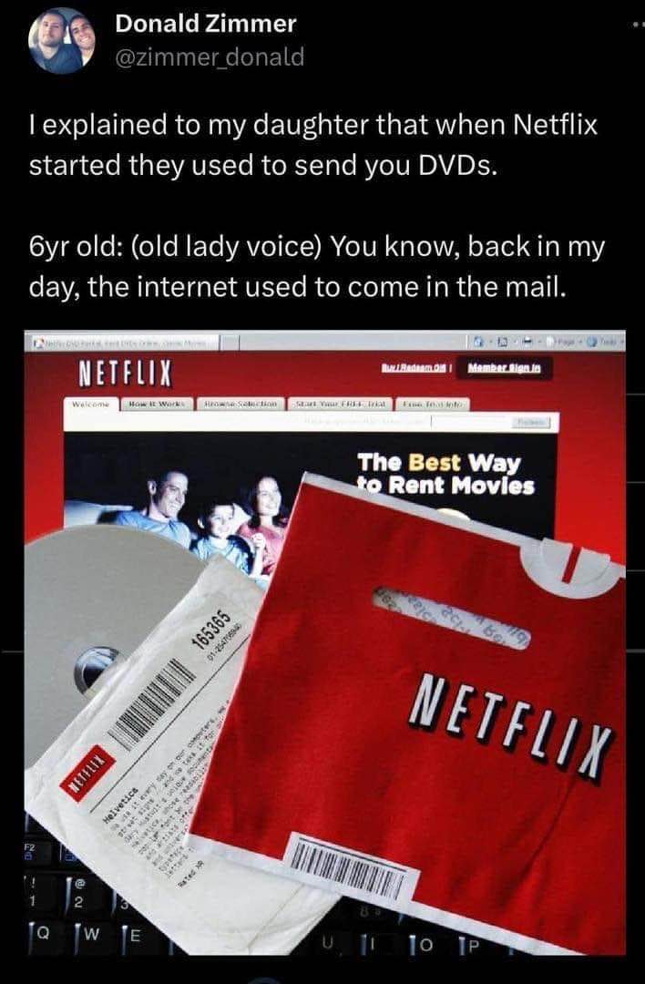 My daughter's take on Netflix DVDs is basically a boomer version of the internet.