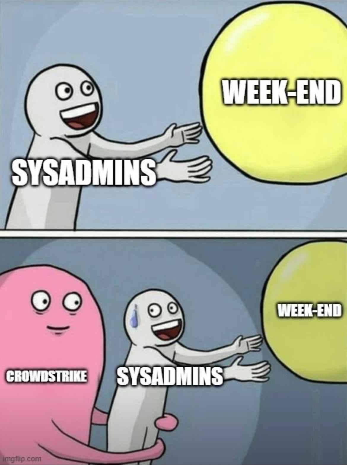 Sysadmins trying to enjoy their weekend but CrowdStrike has other plans