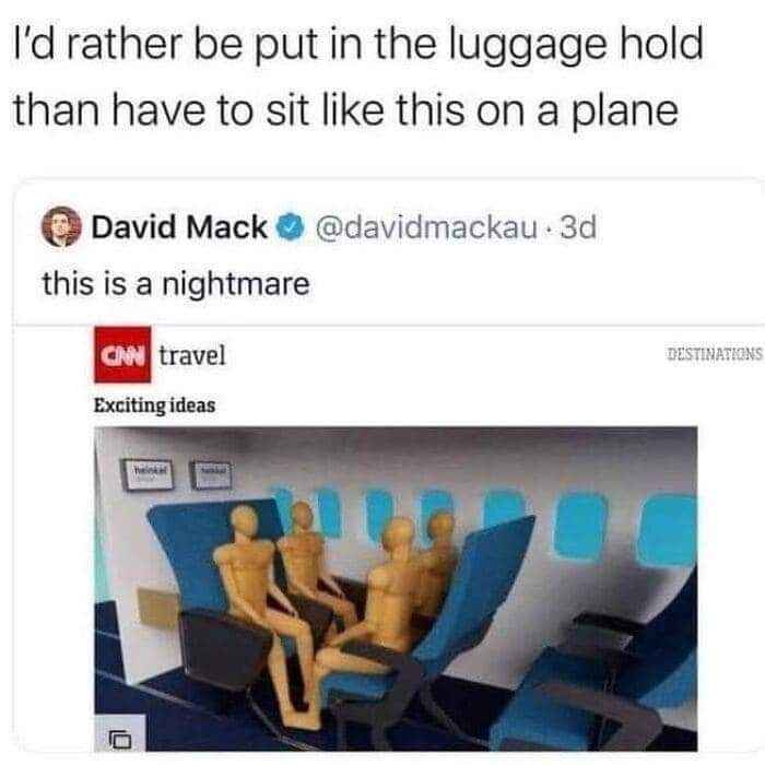 CNN travel suggesting these cramped seats but I'd rather be in the luggage hold lol