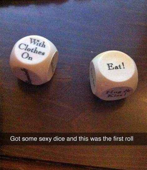 So we rolled the sexy dice and it said 'Eat!' while still wearing clothes. This is not going as planned.