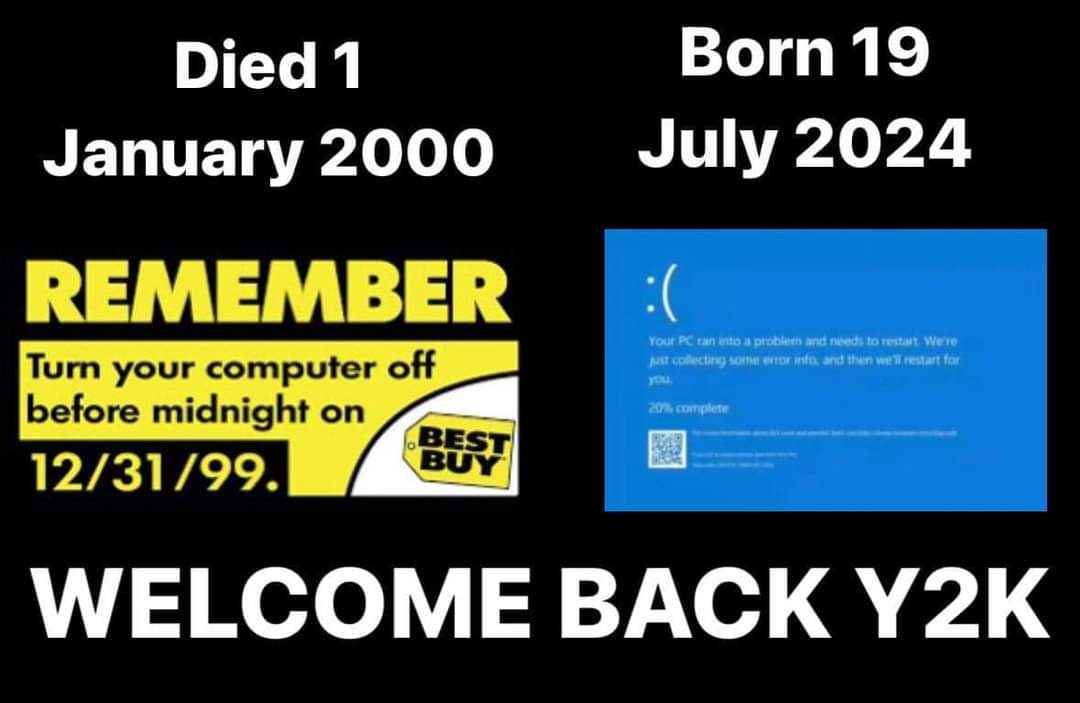 Remember when everyone freaked out about Y2K and now computers are just gonna blue screen on July 19, 2024?