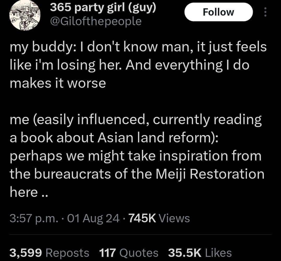 When your friend is having relationship problems and you suggest applying Meiji Restoration bureaucracy tactics