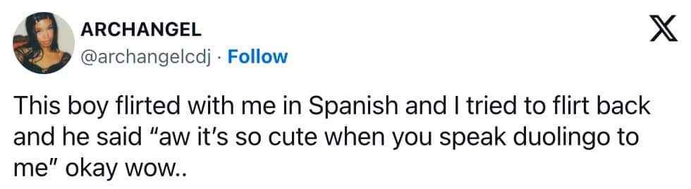 When you try to flirt in Spanish but he says you sound like Duolingo