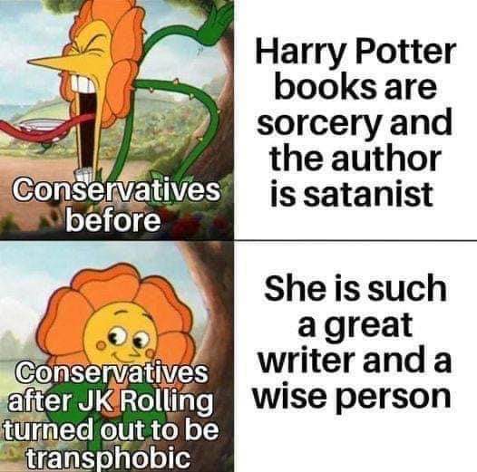 Conservatives went from calling Harry Potter sorcery and JK Rowling a Satanist to calling her a great writer and wise person after her transphobic comments.
