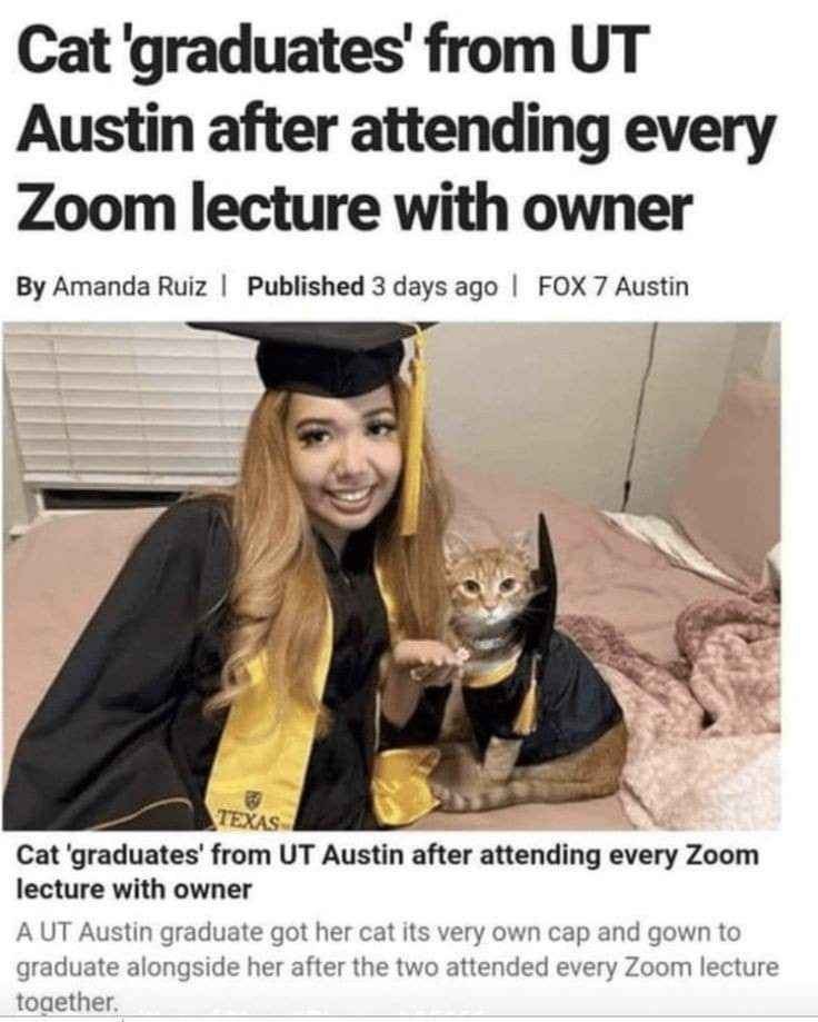 My cat technically graduated from college too, we both attended every Zoom lecture