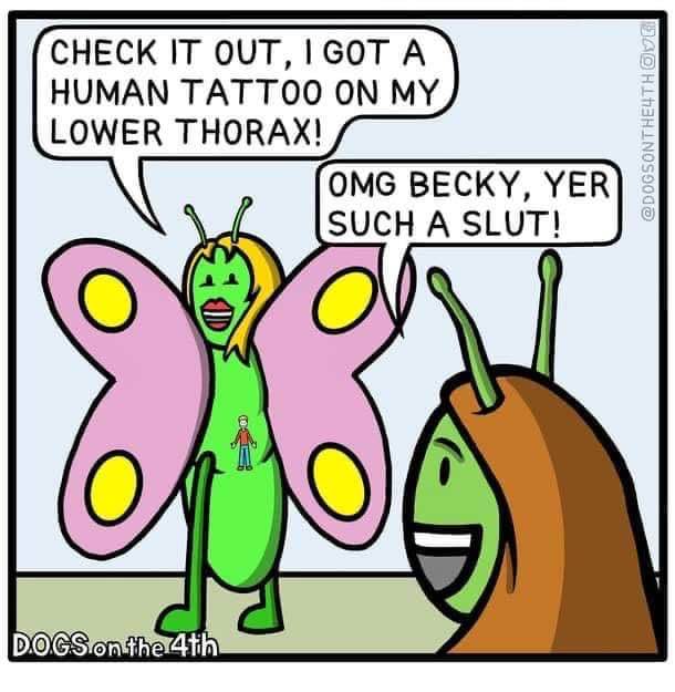 When you get a tattoo that's technically a person and your friend calls you a slut for it