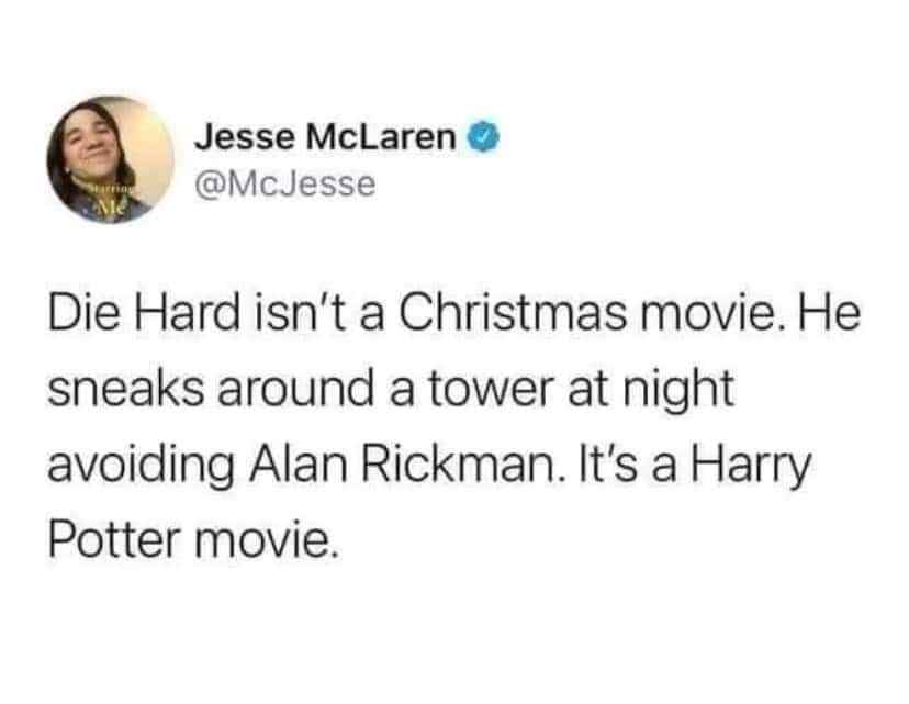 Okay but this is so true, Die Hard is basically Harry Potter if you think about it