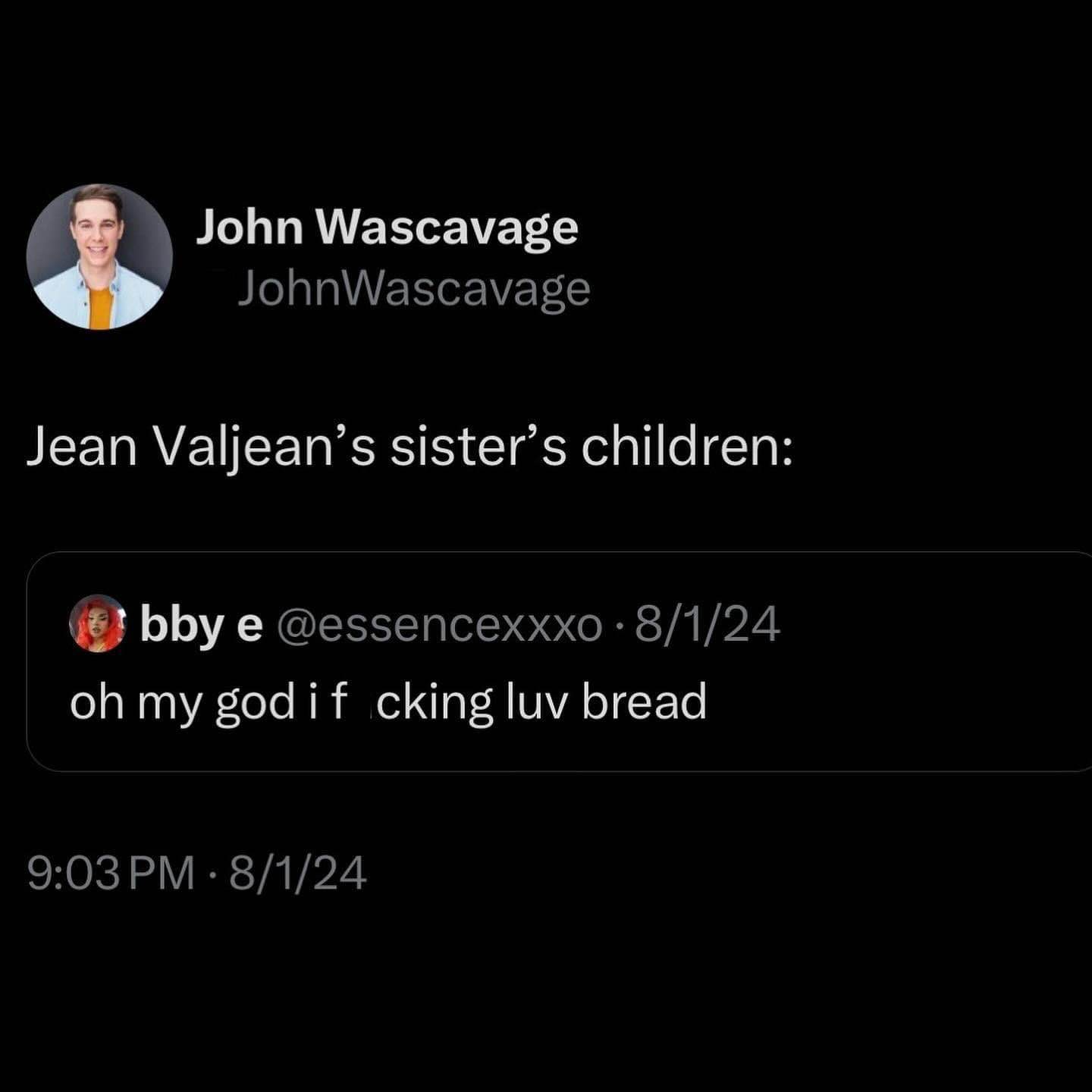 Jean Valjean's family tree is weird because his sister only had one child and that child was him.