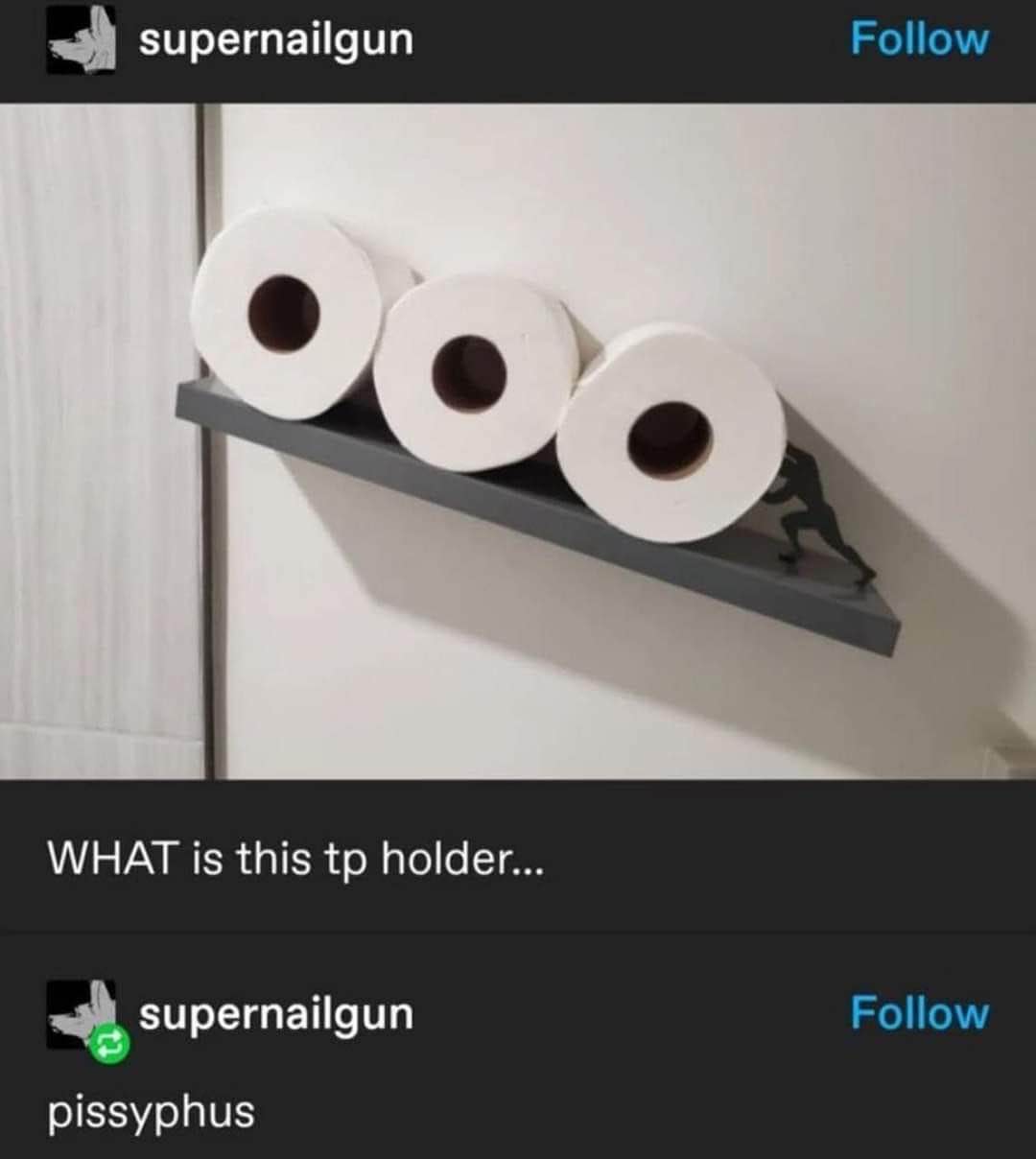This TP holder is clearly inspired by Sisyphus pushing his boulder uphill for eternity