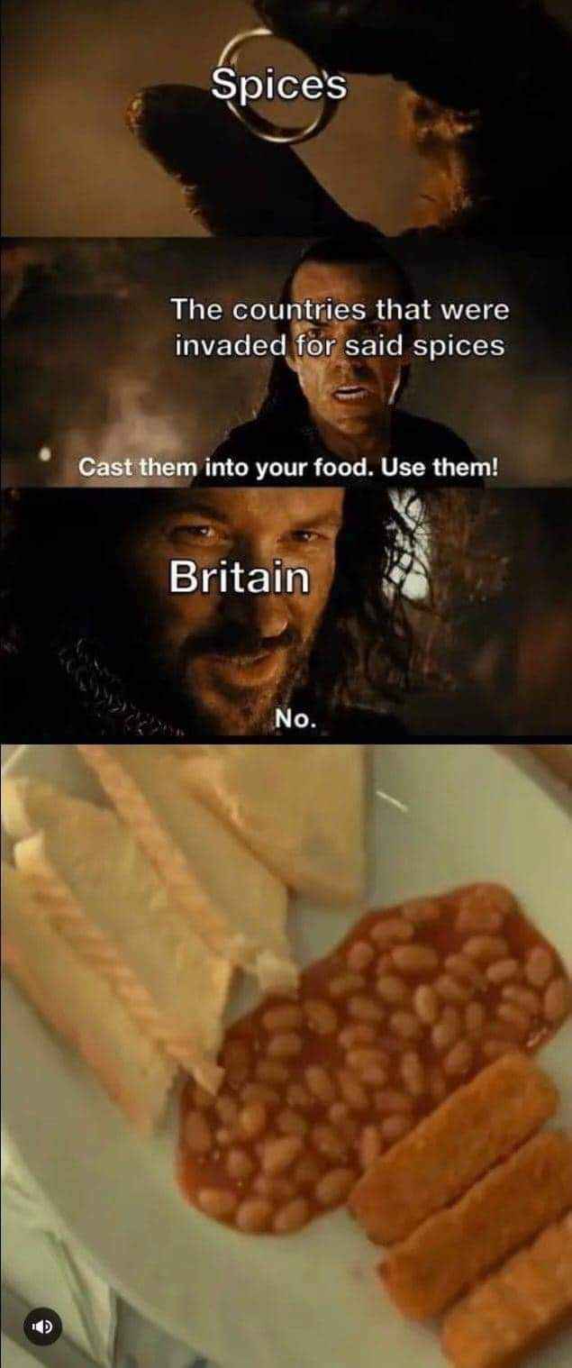 When you invade countries for spices but then invent beans on toast instead