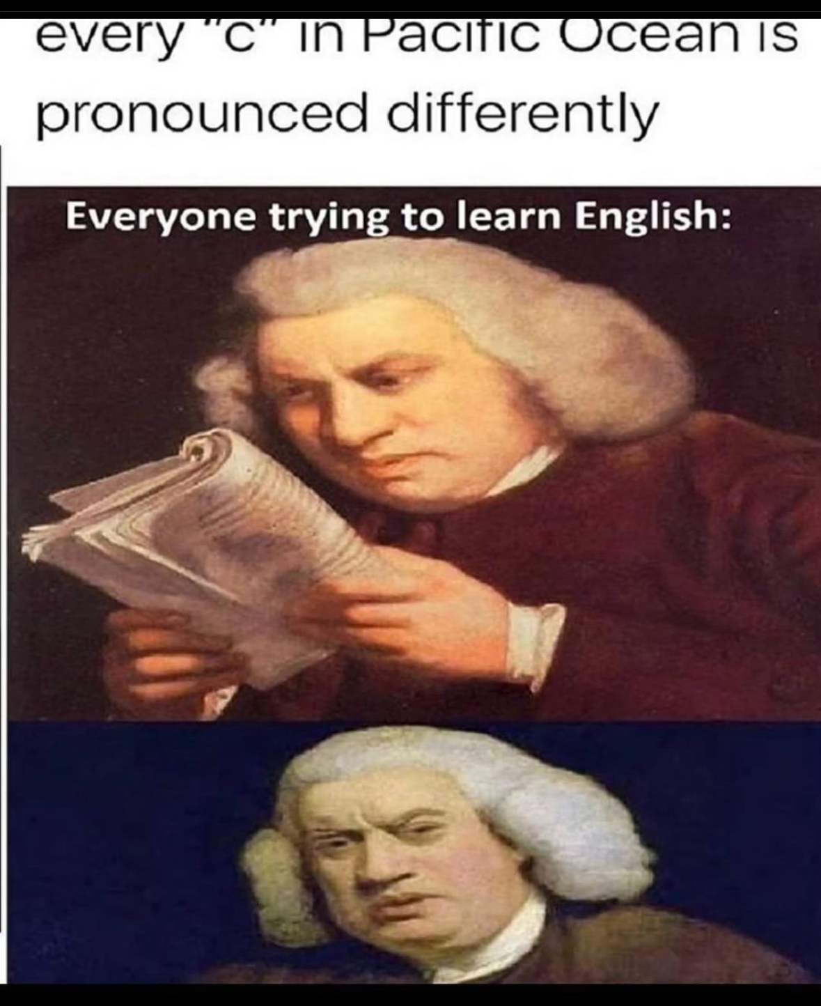 LMAO imagine trying to learn English when every 'c' in Pacific Ocean sounds different