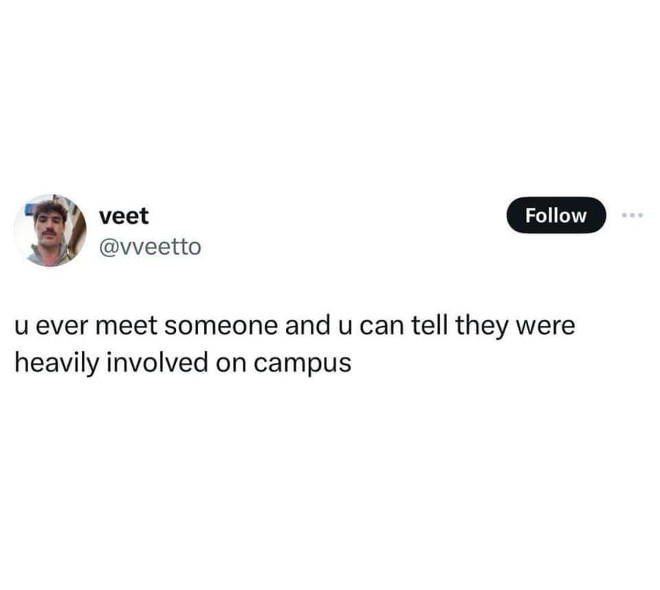 Yeah, like someone who was president of every single club and also ran the student government lol