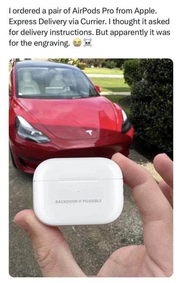 When you accidentally ask for delivery instructions instead of engraving something on your AirPods and get 'BACKDOOR IF POSSIBLE'.